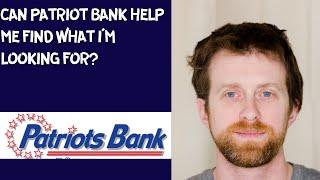 Can Patriot Bank help me find what I'm looking for