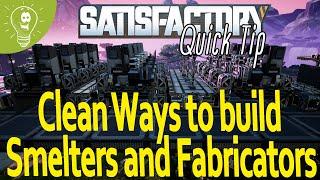 Satisfatory: 4 Clean ways to build Constructors or Smelters.