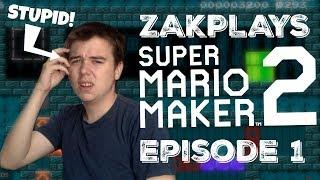 UGH! I FEEL SO STUPID! [Super Mario Maker 2] Episode 1 - ZakPlays