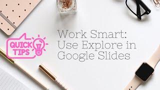 Tip #1: Using Explore on Google Slides