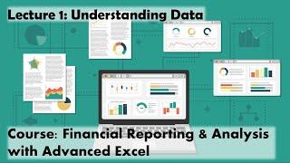 Lecture 1: Understanding Data (Course: Financial Reporting & Analysis with Advanced Excel)