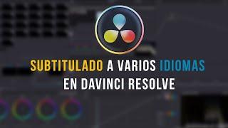 ¿Cómo hacer subtitulados a varios idiomas en Davinci Resolve 17?