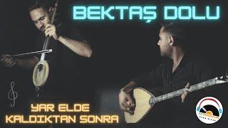 Bektaş Dolu - Yar Elde Kaldıktan Sonra - 2021 - Ozi Produksiyon