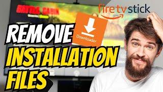 How to Remove Downloaded Installation Files from Downloader on Firesick & Fire TV Devices