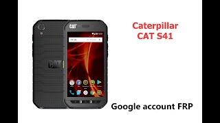 Как удалить Google account (frp) на CAT S41 NEW