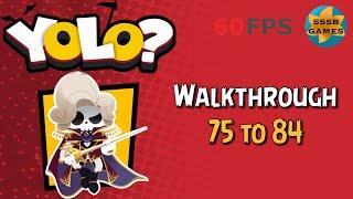 YOLO?: Level  75 TO 84 , iOS/Android Walkthrough By (CacaCat)