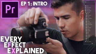 Every Effect in Adobe Premiere Pro Explained - Ep 1 (Introduction)