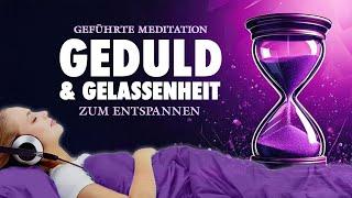 Geführte Meditation für Geduld, Gelassenheit und Entspannung