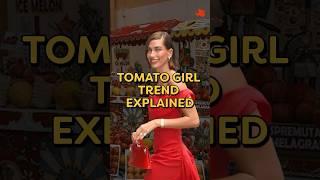 The Tomato Girl Trend Explained