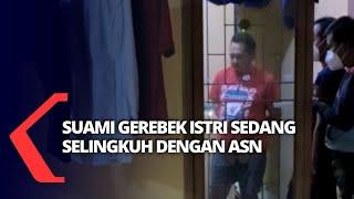 Suami Gerebek Istri Berselingkuh dengan Oknum ASN