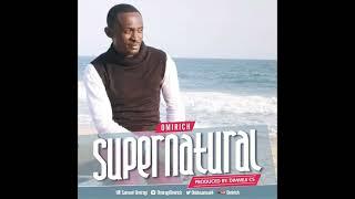 Omirich | Supernatural | Latest Nigerian Gospel Music | African Praise