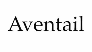 How to Pronounce Aventail