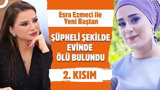 Esra Ezmeci ile Yeni Baştan 2. Kısım | 21 Mart 2025