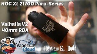 Hammer of God (HOG) XL 21700 Para Series & Valhalla V2 40MM RDA by Vaperz Cloud Review & Build