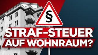 Immobilien: Neue Straf-Steuer geplant?