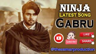 Gabru || Ninja Latest Song