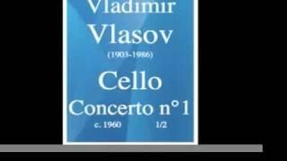 Vladimir Vlasov (1903-1986) : Cello Concerto n°1 (1963) 1/2