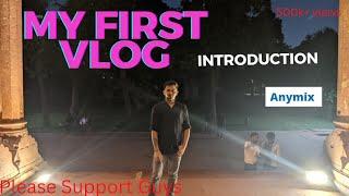 My First Vlog | First vlog video on YouTube || Anymix