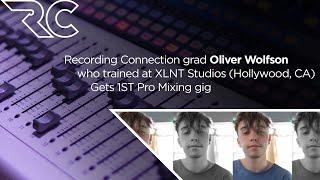 Recording Connection grad Oliver Wolfson who trained at XLNT Studios Hollywood Gets Pro Mixing Gig