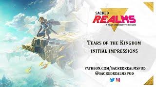 Tears of the Kingdom First Impressions - Sacred Realms Pod