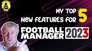 Top 5 Features I Want To See In FM23 | Football Manager 2023