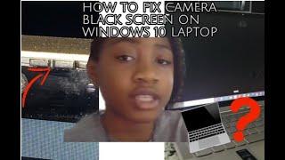 How to Fix Camera Black Screen on Windows 10 Laptop | Eva Chocolate