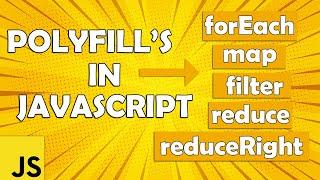 Polyfills in JavaScript | ( forEach, map, filter, reduce ,reduceRight )