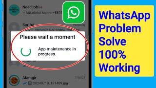 How to Fix WhatsApp Please Wait a Moment App Maintenance in Progress Error Problem Solve 2024