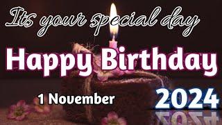 1 November 2024 Birthday Wishing Video||Birthday Video||Birthday Song