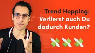 Warum Trend Hopping so gefährlich ist und wie Du es vermeidest