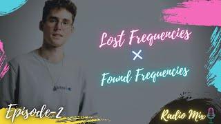 Lost Frequencies × Found Frequencies ( Best Radio Mix ) Episode-2