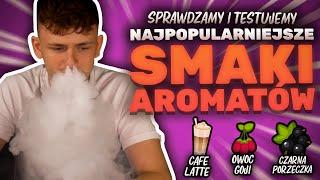 Sprawdzamy i testujemy NAJPOPULARNIEJSZE SMAKI AROMATÓW