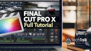 Final Cut Pro X - FULL TUTORIAL