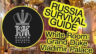 (Ep. 21) White Ballroom of Grand Duke Vladimir Palace  - Tsar Events DMC' RUSSIA SURVIVAL GUIDE