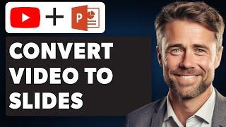 How to Convert YouTube Video to PowerPoint Slides (Full 2024 Guide)