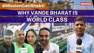 Foreigners & Global Indians React | Why Vande Bharat is World Class | NewsX