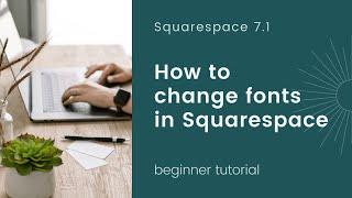 How to Change Fonts in Squarespace 7.1 (2021) - UPDATED video link in description