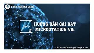 Hướng dẫn cài đặt MICROSTATION V8i