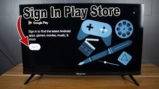 How to Sign In Google Play Store on Hisense Android Smart TV