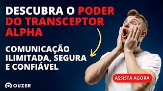 Descubra o Poder do Transceptor Alpha: Comunicação Ilimitada, Segura e Confiável - Ouzer