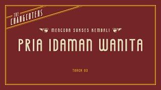 The Changcuters - Pria Idaman Wanita (Official Lyric Video)