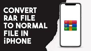 How To Convert Rar File To Normal File In Iphone