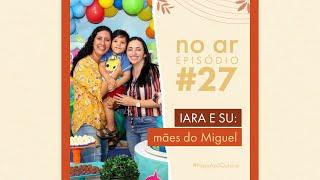 #27 PapoApô || Isara e Su: Mães do Miguel