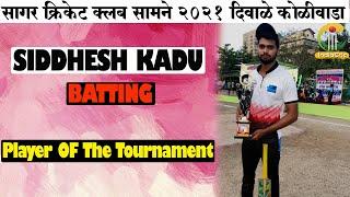 SIDDHESH KADU BATTING IN Sagar Cricket Club Diwale Koliwada Cricket Tournament 2021