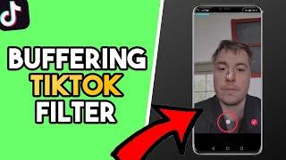 How to get the Buffering Filter on Tiktok!