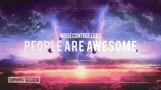 Noisecontrollers - People Are Awesome [HQ Edit]