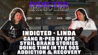 Linda - Gang R-ped by Enemies, Sybil Brand Stories, Doing Time in the 90s, Addiction & Recovery