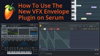 [FL STUDIO 20.7] How To Use The New VFX Envelope Plugin on Serum