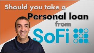 Should I take a SoFi personal loan?  Will Sofi approve me? How much $$ will Sofi approve me for?