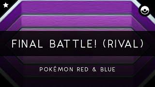 Pokémon Red & Blue: Final Battle! (Rival) Arrangement [Revision]